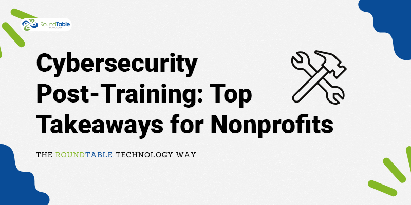 Cybersecurity Post-Training: Top Takeaways for Nonprofits